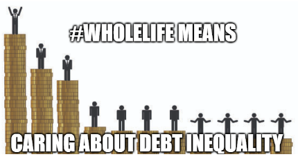 Wholelife means caring about debt inequality